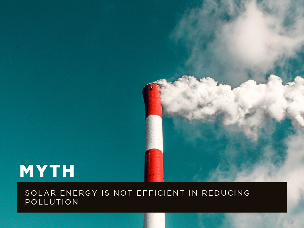 Myth #3: Solar energy is not efficient in reducing pollution