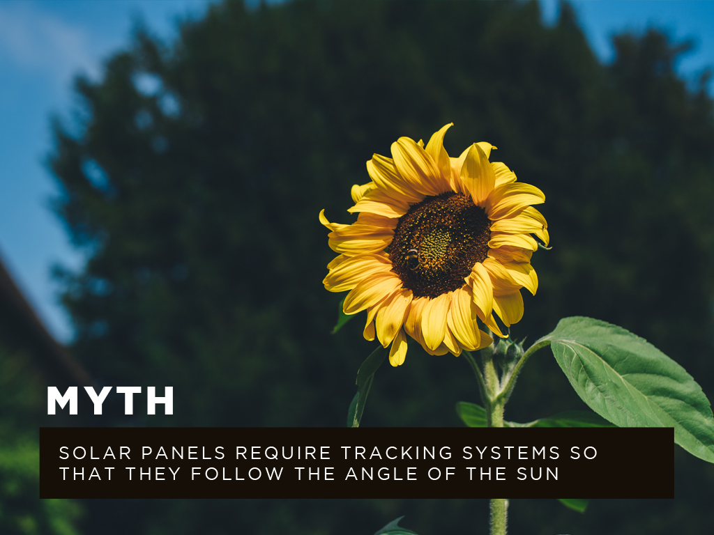 Myth #8: Solar panels require tracking systems so that they follow the angle of the sun