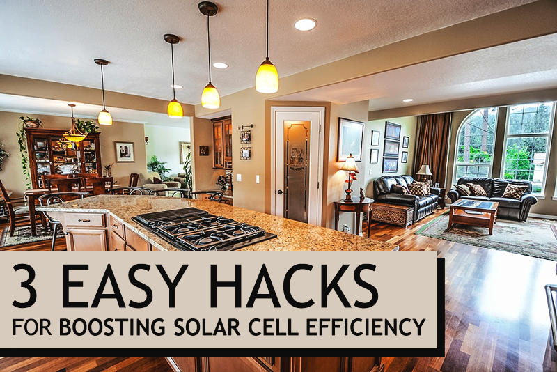 3 Easy Hacks on Boosting Solar Cell Efficiency